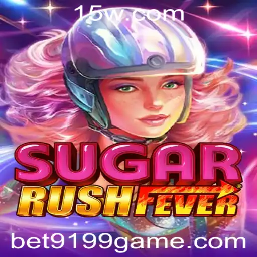 Explore o Fascinante Universo de SugarRushFever com bet9199